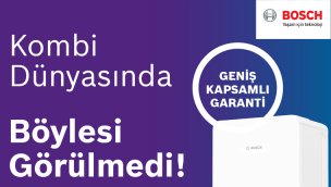Bosch kombilerde Görülmemiş Geniş Kapsamlı Garanti kampanyası!