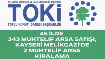 TOKİ, 45 ilde 343 arsayı satışa çıkardı!