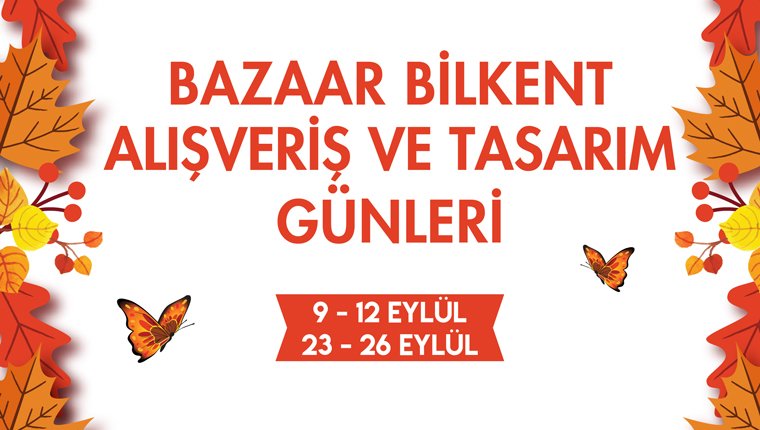 Bazaar Bilkent Alışveriş ve Tasarım Günleri, Bilkent Center'da!