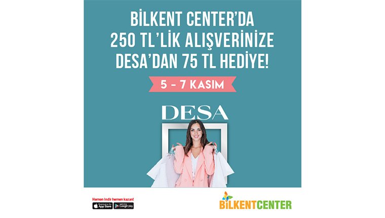 Bilkent Center'dan alışveriş yapana Desa'dan 75 TL'lik hediye!