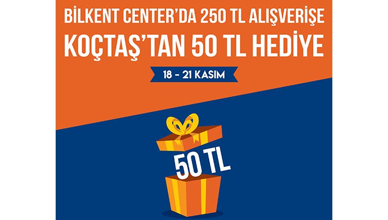 Bilkent Center'da alışveriş yapın, Koçtaş çeki kazanın!
