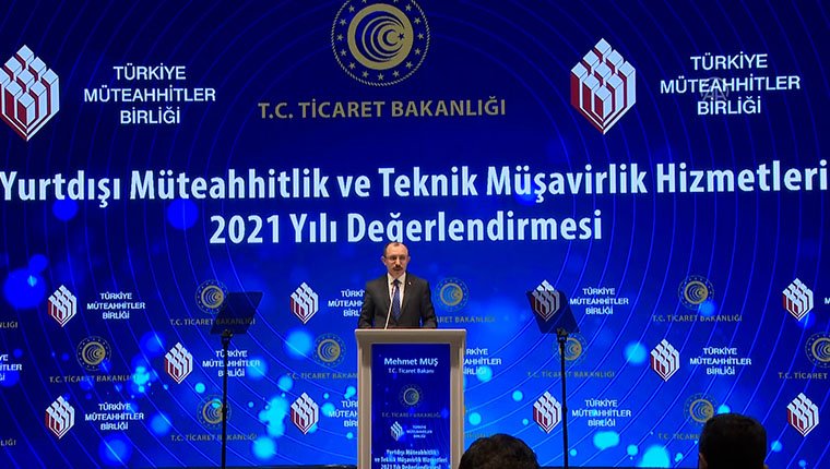 Ticaret Bakanı Muş: "Yurtdışında üstlenilen inşaat projelerinin değeri 451.5 milyar dolar oldu"