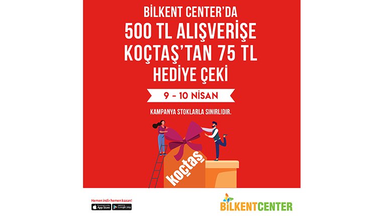Bilkent Center'da alışveriş yapın, Koçtaş'tan hediye çeki kazanın!