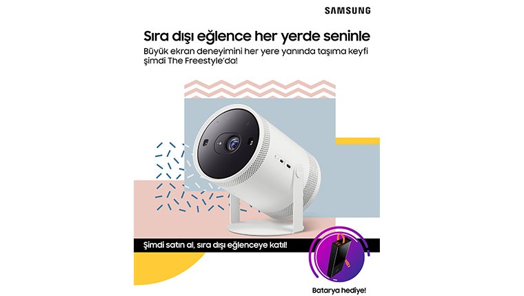 Samsung’un ‘The Freestyle’ın batarya hediyeli kampanyası için son gün 24 Mayıs!