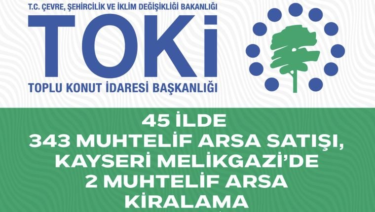 TOKİ, 45 ilde 343 arsayı satışa çıkardı!