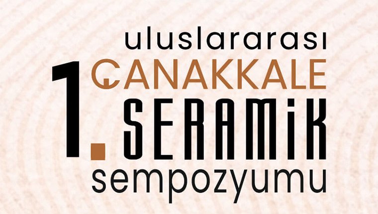 1. Uluslararası Çanakkale Seramik Sempozyumu başladı