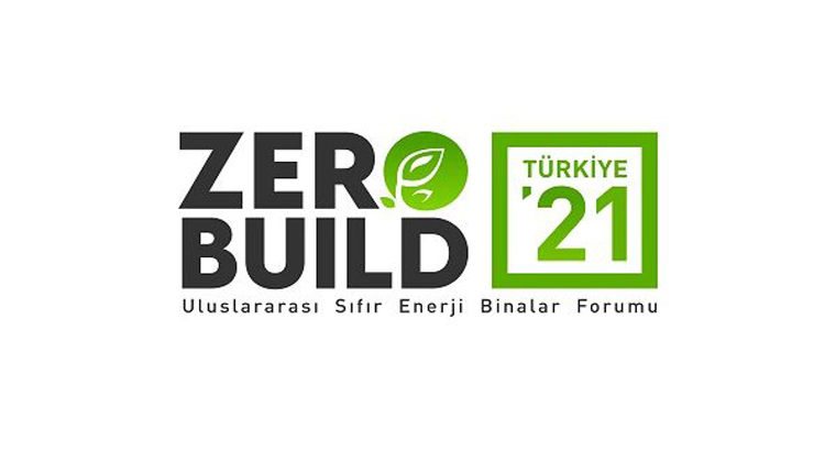 ZeroBuild Türkiye’21 Sıfır Enerji Binalar Forumu başlıyor!