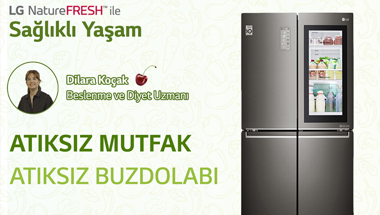 LG NatureFRESH ile atıksız mutfak, atıksız buzdolabı!