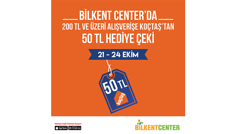Bilkent Center'dan alışveriş yapana Koçtaş'tan hediye çeki!