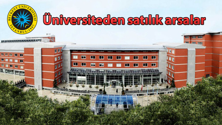 Beykent Üniversitesi’nden 166 milyon liralık arsa ihalesi!